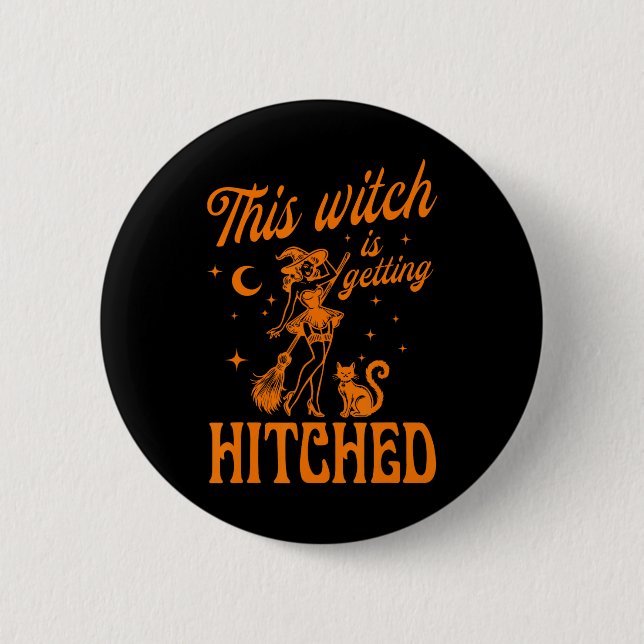 This Witch Is Getting Hitched Bychelorette Hallowe Button (Front)