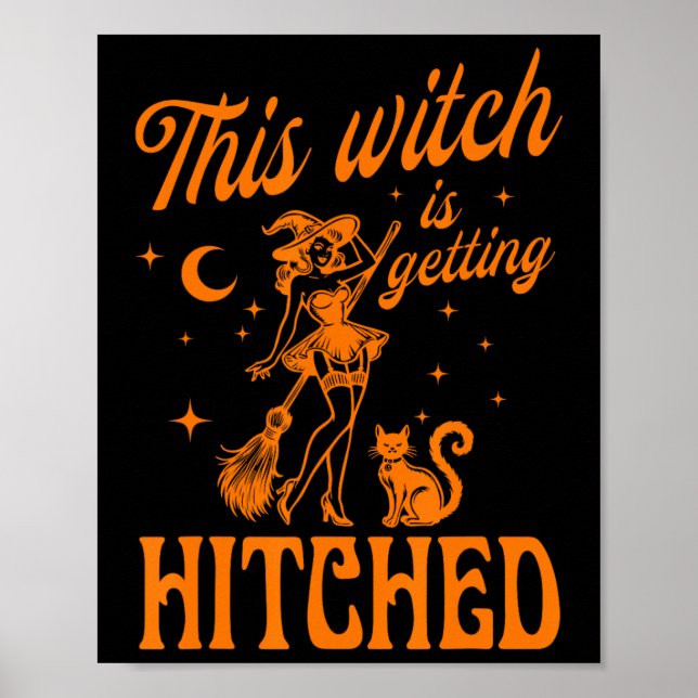 This Witch Is Getting Hitched Bychelorette Hallowe Poster (Front)