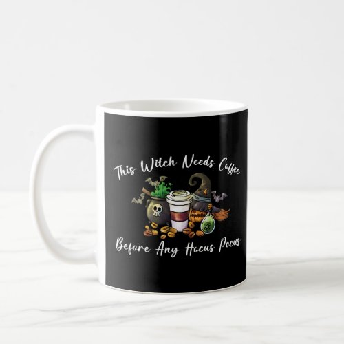 This witch needs cofee before any Hocus Pocus T_Sh Coffee Mug