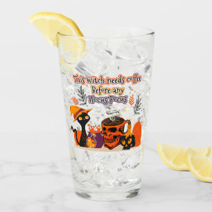 This Witch Needs Coffee Before Any Hocus Pocus Glass