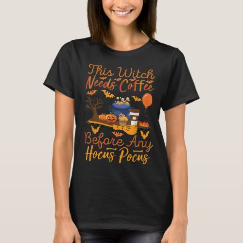 This Witch Needs Coffee Before Any Hocus Pocus Hal T_Shirt