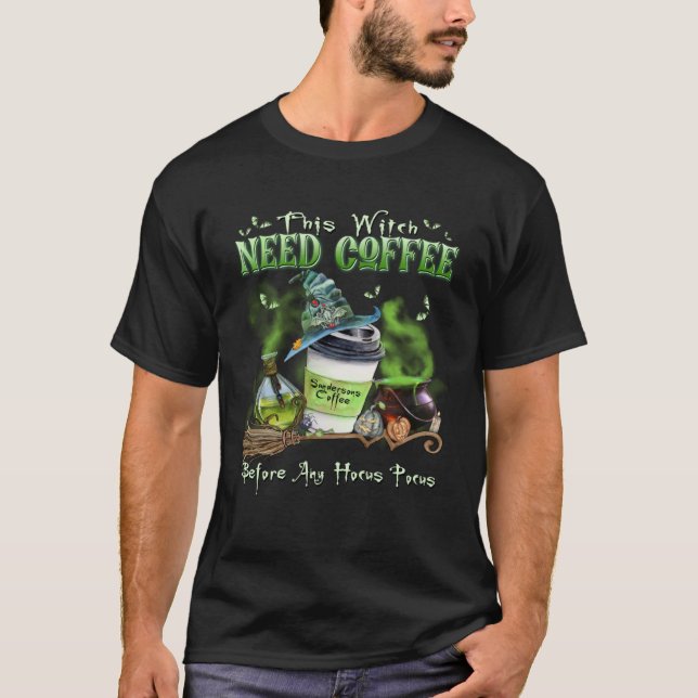 This Witch Needs Coffee Before Any Hocus Pocus Hal T-Shirt (Front)