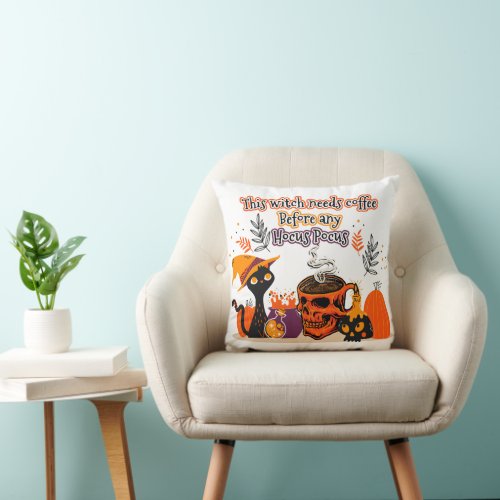This Witch Needs Coffee Before Any Hocus Pocus Throw Pillow