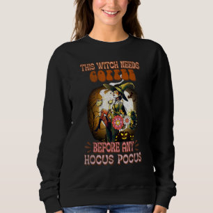This Witch Needs Coffee Before Any Hocus Witchy Sp Sweatshirt
