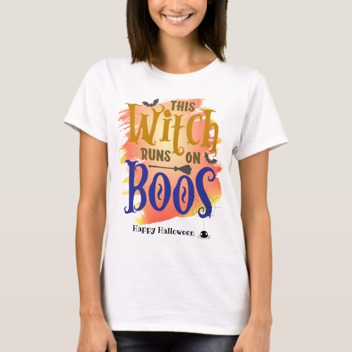 This Witch Runs On Boos Halloween T_Shirt