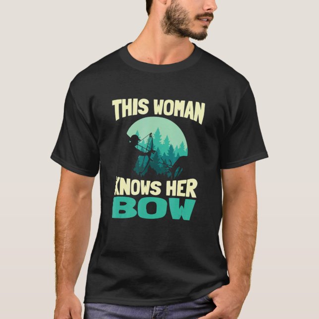This Woman Knows Her Bow Deer Buck Archery Bow Hun T-Shirt (Front)