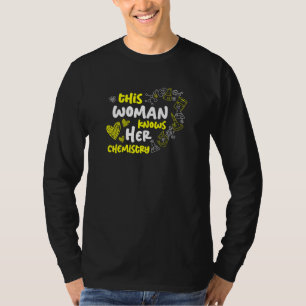 This Woman Knows Her Chemistry for a Chemistry Tea T-Shirt