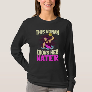 This Woman Knows Her Water Team Waterpolo Player T-Shirt