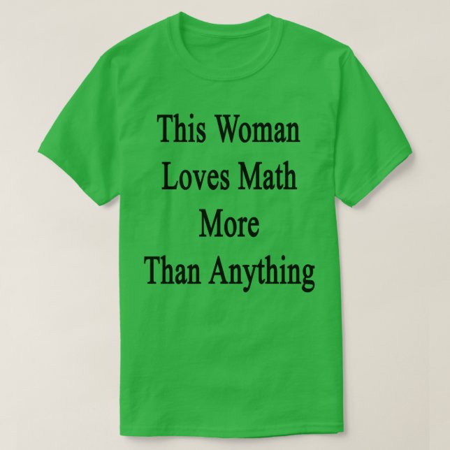 This Woman Loves Math More Than Anything  T-Shirt (Design Front)