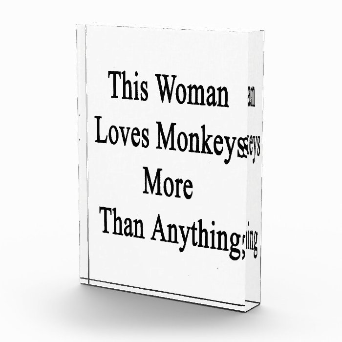 This Woman Loves Monkeys More Than Anything Acrylic Award