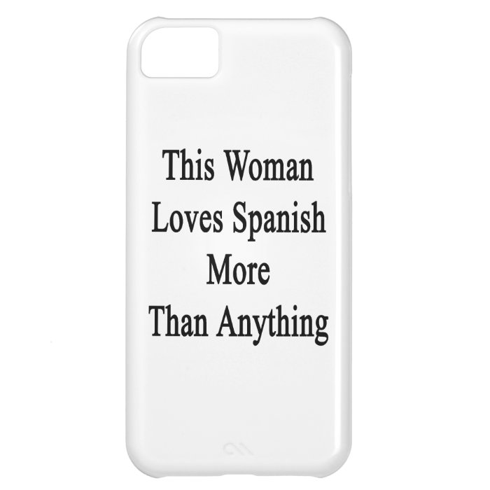 This Woman Loves Spanish More Than Anything iPhone 5C Cases
