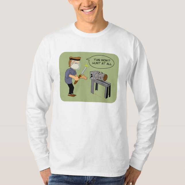 This Won't Hurt Funny Woodturning Cartoon T-Shirt (Front)