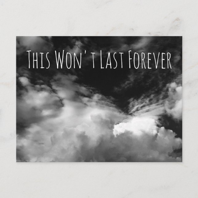 "This Won't Last Forever" Black and White Clouds Postcard (Front)