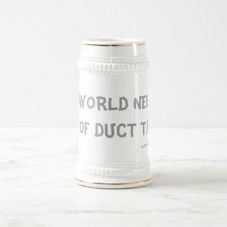 THIS WORLD NEEDS A LOT OF DUCT TAPE ! BEER STEIN