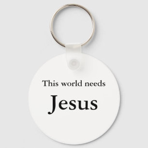 This world needs Jesus Keychain