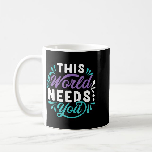 This World Needs You Design Coffee Mug (Left)