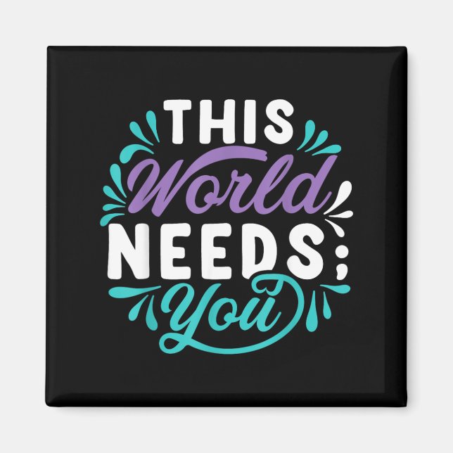 This World Needs You Design Magnet (Front)