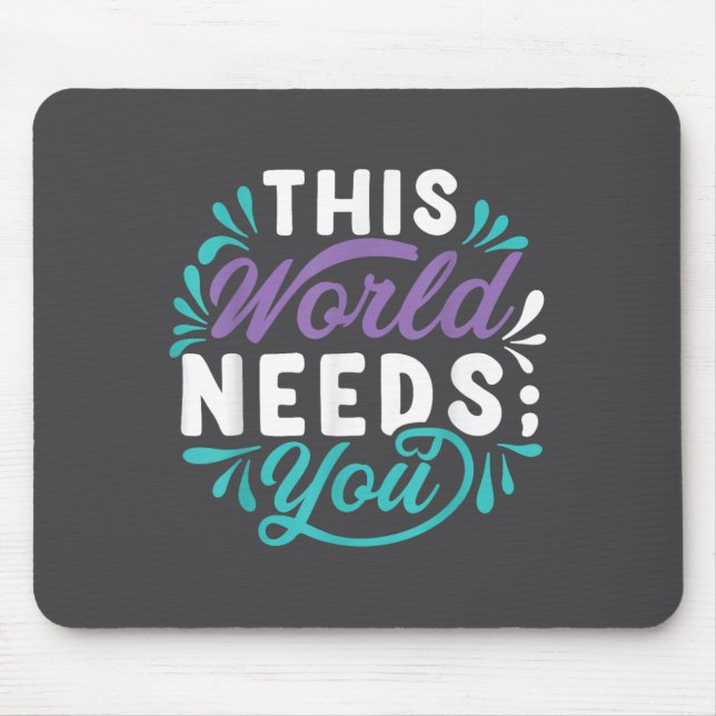 This World Needs You  Mouse Pad (Front)