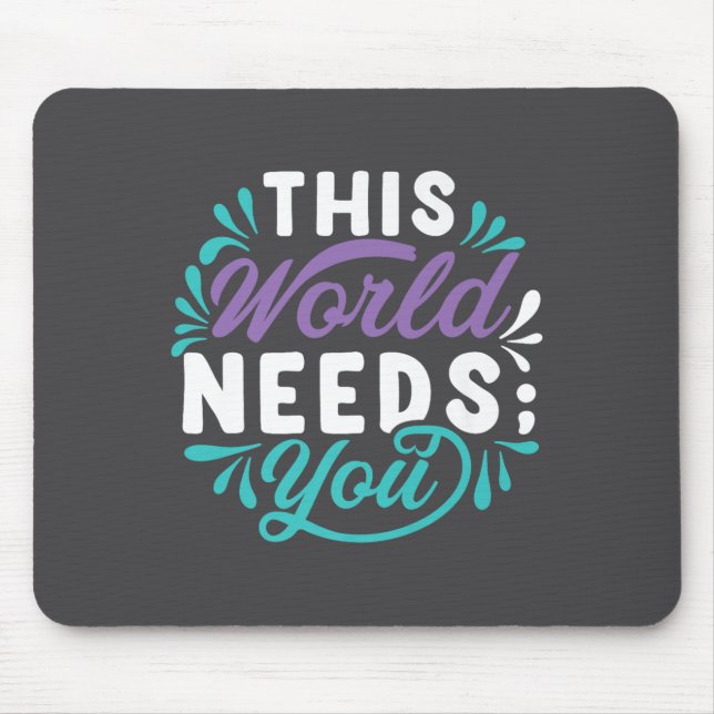 This World Needs You Premium  Mouse Pad (Front)