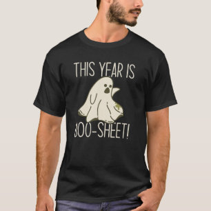 THIS YEAR IS BOO-SHEET! Funny Halloween Sad Ghost T-Shirt
