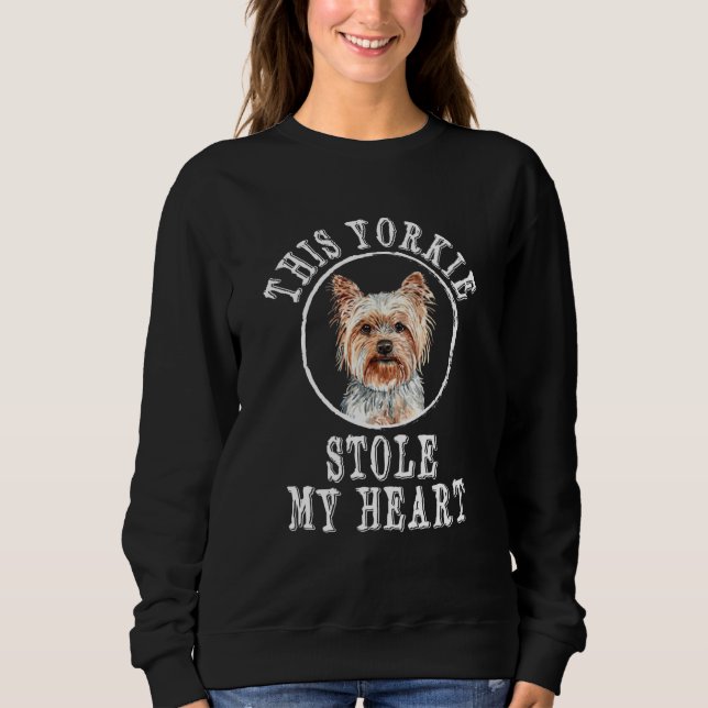 This Yorkie Stole My Heart Yorkshire Terrier Dog Sweatshirt (Front)