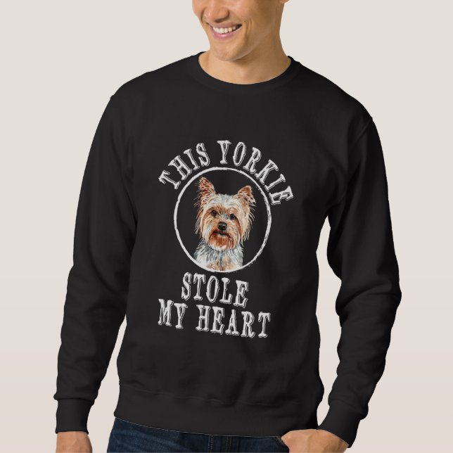 This Yorkie Stole My Heart Yorkshire Terrier Dog Sweatshirt (Front)