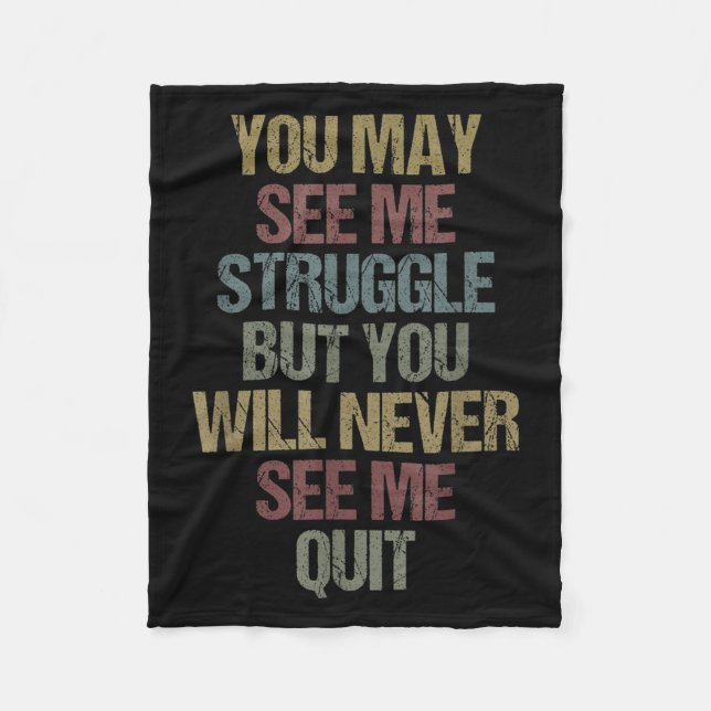 This You May See Me Struggle But You Will Never Se Fleece Blanket (Front)