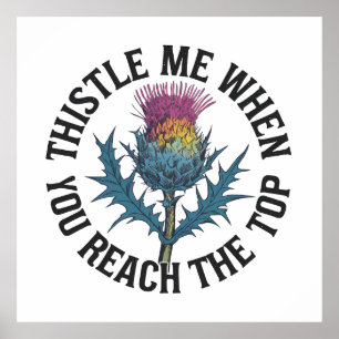 Thistle Me When You Reach the Top Thistle flower Poster