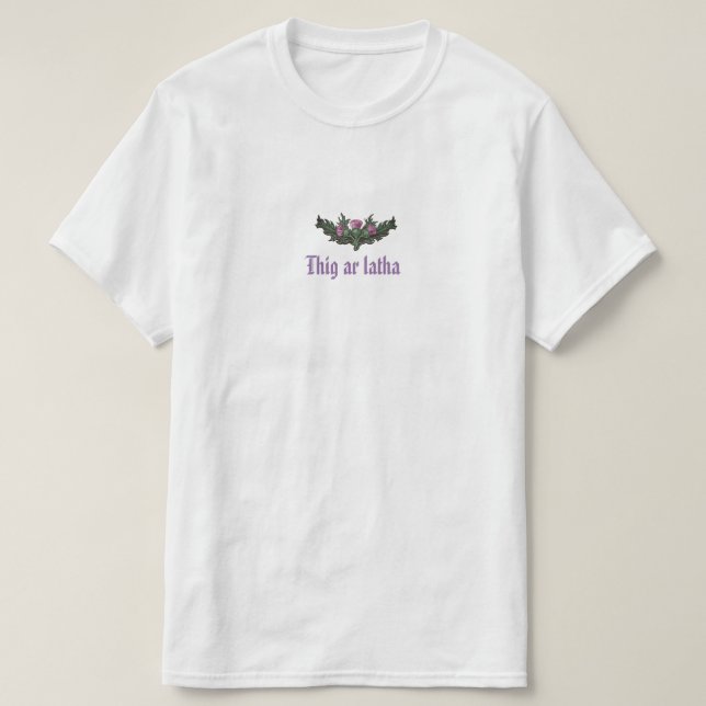 Thistle Thig Ar Latha Gaelic Our Day Will Come T-Shirt (Design Front)