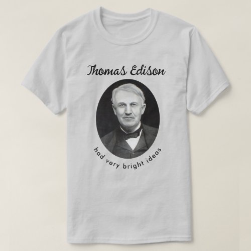 Thomas Edison Bright Ideas T_Shirt