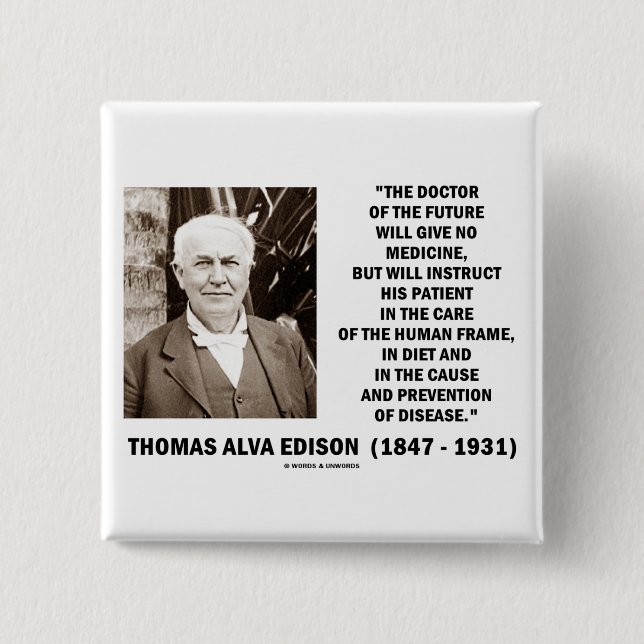 Thomas Edison Doctor Of Future Give No Medicine Pinback Button (Front)