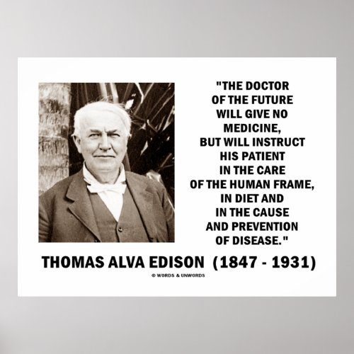 Thomas Edison Doctor Of Future Give No Medicine Poster