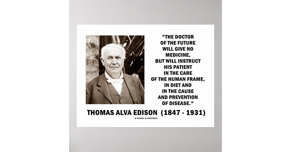 Thomas Edison Doctor Of Future Give No Medicine Poster