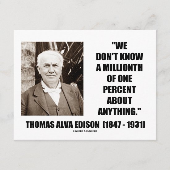 Thomas Edison Don't Know Millionth Of One Percent