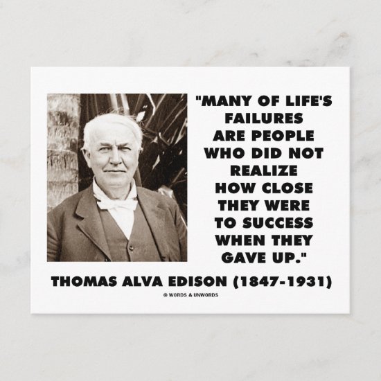 Thomas Edison Failures Close To Success Gave Up