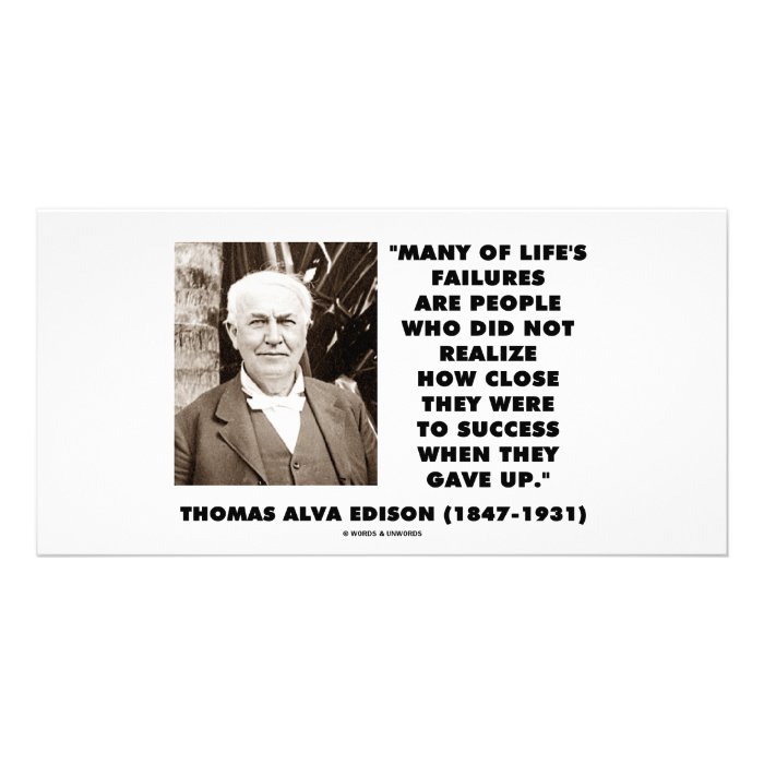 Thomas Edison Failures Close To Success Gave Up Photo Card