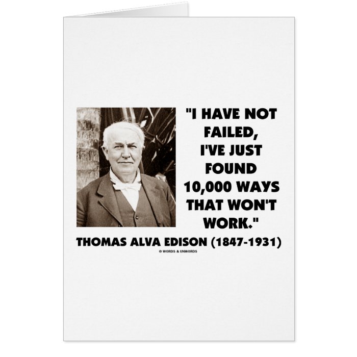 Thomas Edison Not Failed 10,000 Ways Won't Work Greeting Card