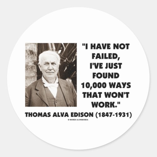 Thomas Edison Not Failed 10000 Ways Wont Work Classic Round Sticker