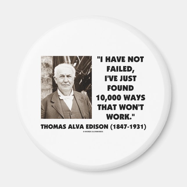 Thomas Edison Not Failed 10,000 Ways Won't Work Magnet (Front)