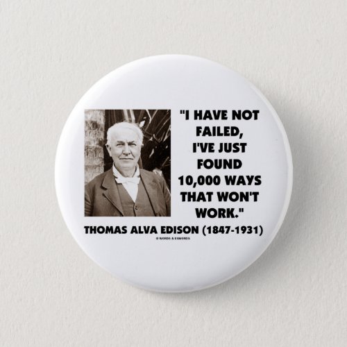 Thomas Edison Not Failed 10000 Ways Wont Work Pinback Button