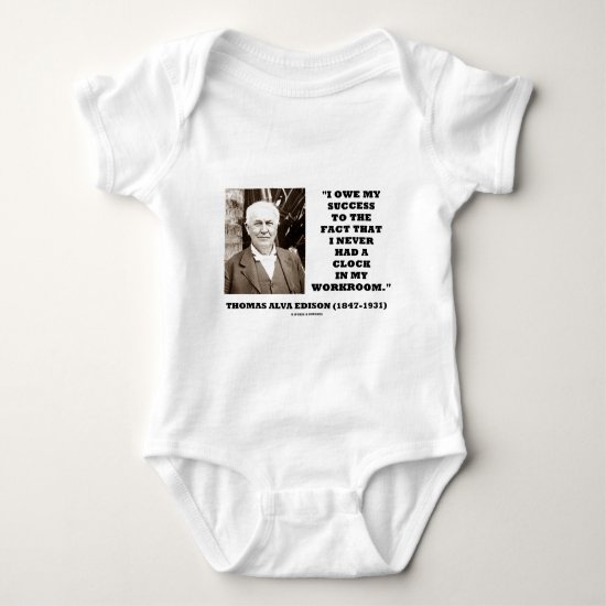 Thomas Edison Owe Success Never Had Clock Workroom Baby Bodysuit