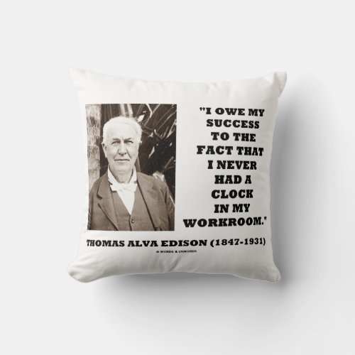 Thomas Edison Owe Success Never Had Clock Workroom Throw Pillow