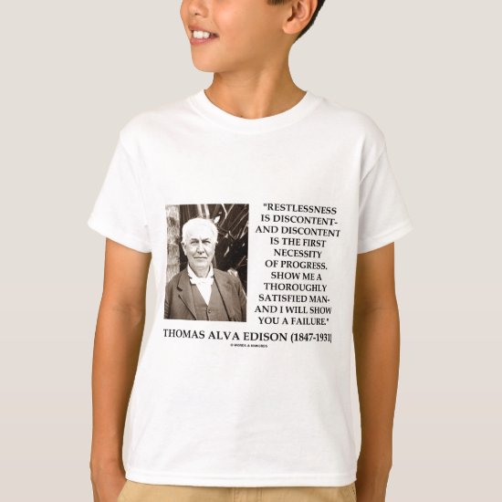 Thomas Edison Restlessness Discontent Progress T-Shirt