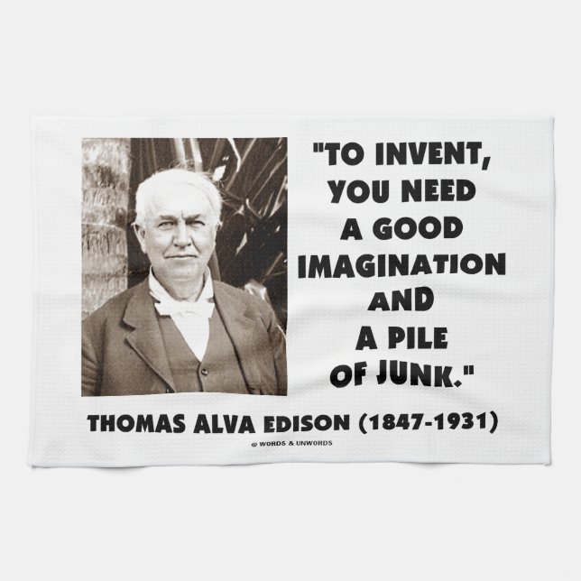Thomas Edison To Invent Imagination Pile Of Junk Kitchen Towel (Horizontal)