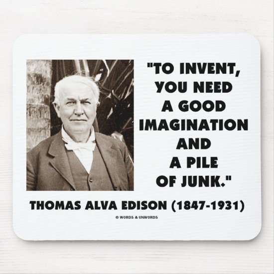 Thomas Edison To Invent Imagination Pile Of Junk Mouse Pad