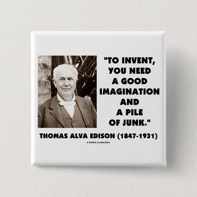 Thomas Edison To Invent Imagination Pile Of Junk Pinback Button (Front)