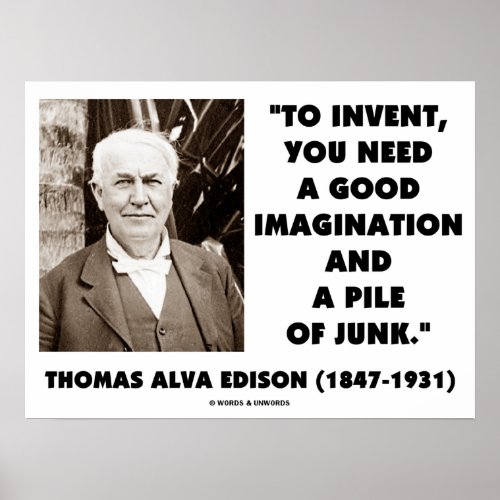 Thomas Edison To Invent Imagination Pile Of Junk Poster