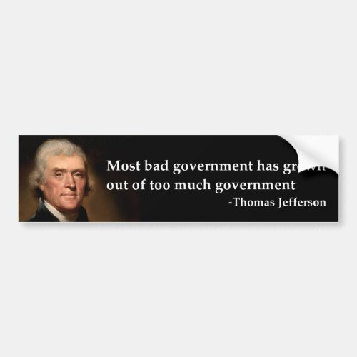 Thomas Jefferson _ Bad Government Bumper Sticker