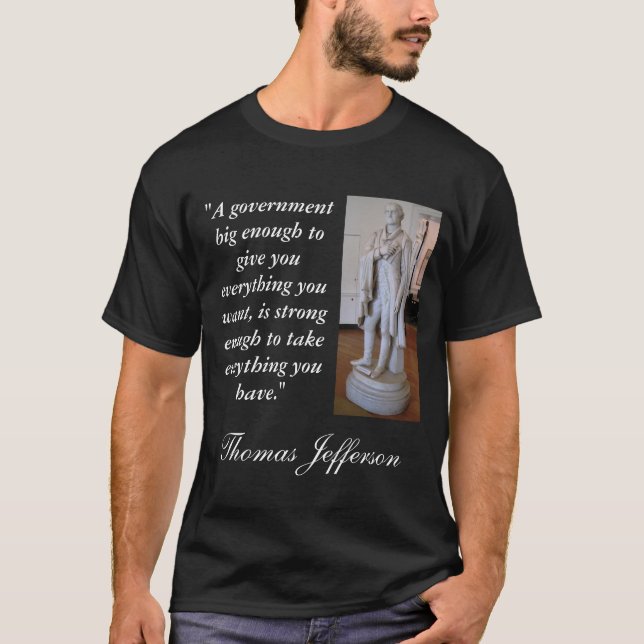Thomas Jefferson Big Government Quote T-Shirt (Front)