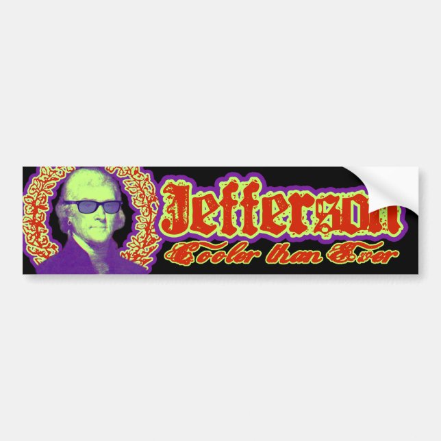Thomas Jefferson: Cooler than ever! Bumper Sticker (Front)